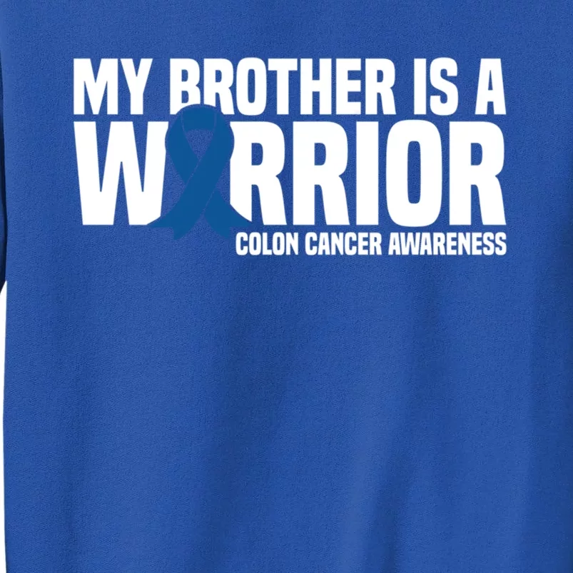 My Brother Is A Warrior Blue Ribbon Colon Cancer Awareness Gift Tall Sweatshirt