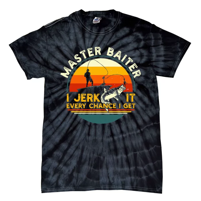 Master Baiter I’M Always Jerking My Rod For A Fishing Tie-Dye T-Shirt