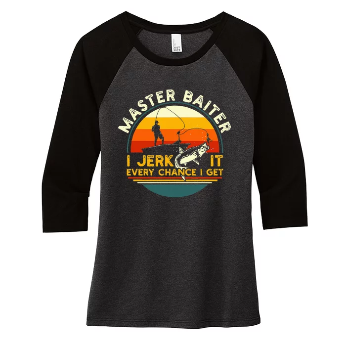 Master Baiter I’M Always Jerking My Rod For A Fishing Women's Tri-Blend 3/4-Sleeve Raglan Shirt