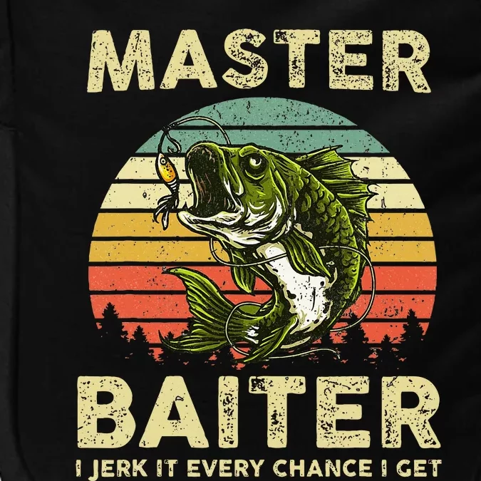 Master Baiter I Jerk It Every Chance I Get Funny Fishing Impact Tech Backpack