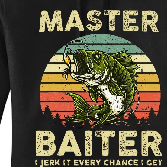 Master Baiter I Jerk It Every Chance I Get Funny Fishing Women's Pullover Hoodie