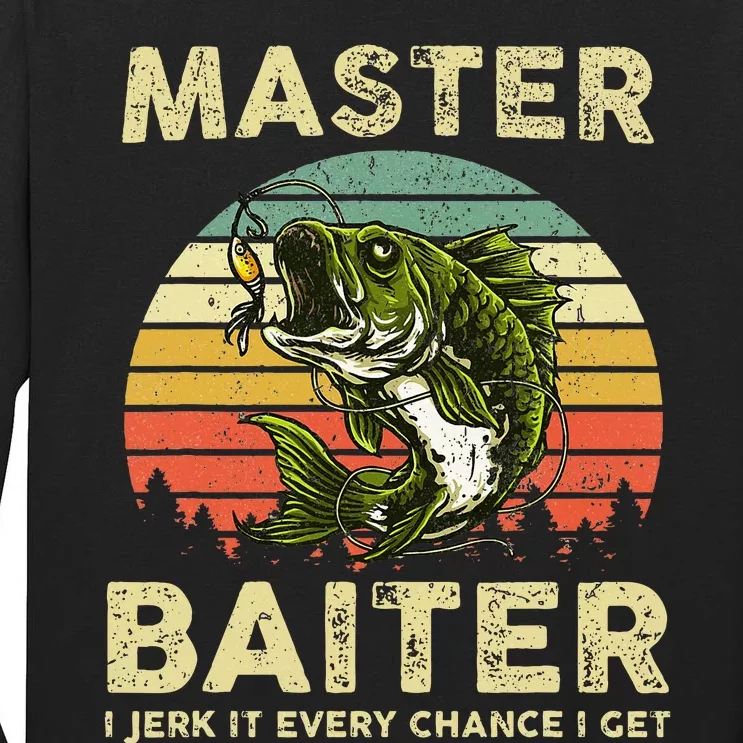 Master Baiter I Jerk It Every Chance I Get Funny Fishing Tall Long Sleeve T-Shirt