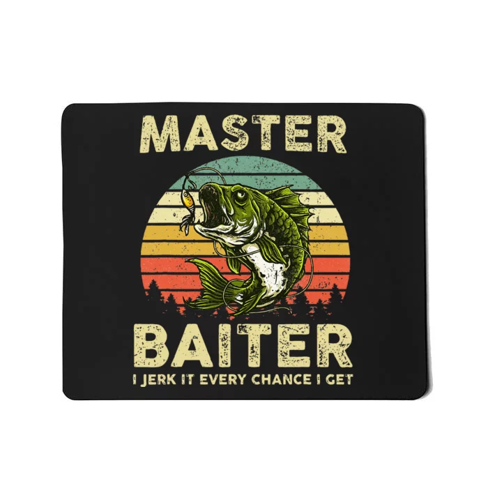 Master Baiter I Jerk It Every Chance I Get Funny Fishing Mousepad