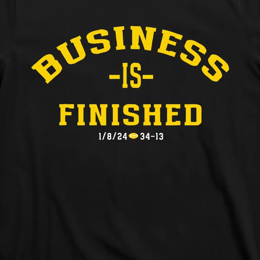 Michigan Business Is Finished 1 8 24 34 13 T-Shirt