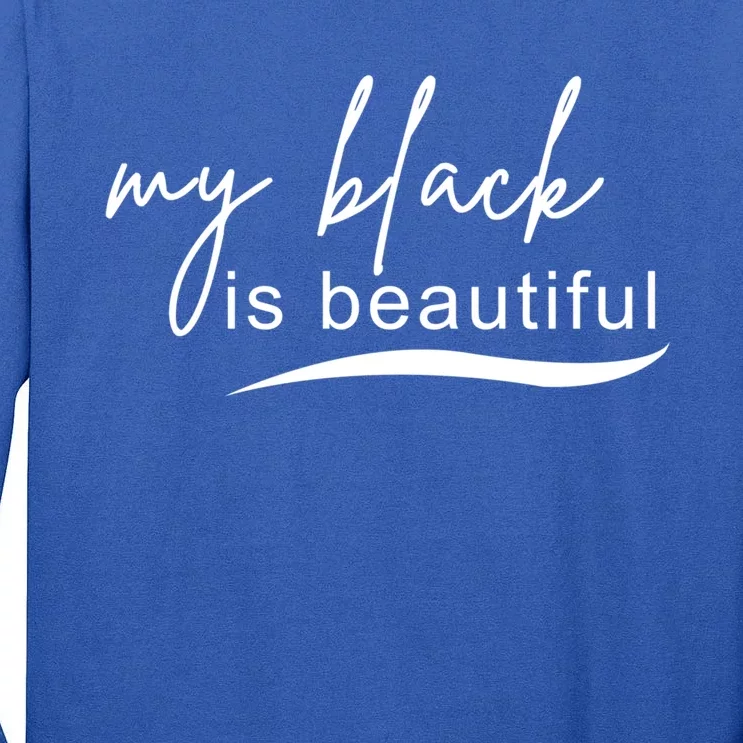 My Black Is Beautiful Costume Gift Tall Long Sleeve T-Shirt