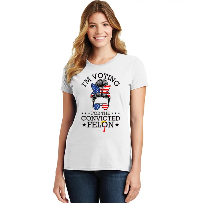 Messy Bun IM Voting For The Convicted Felon Women's T-Shirt