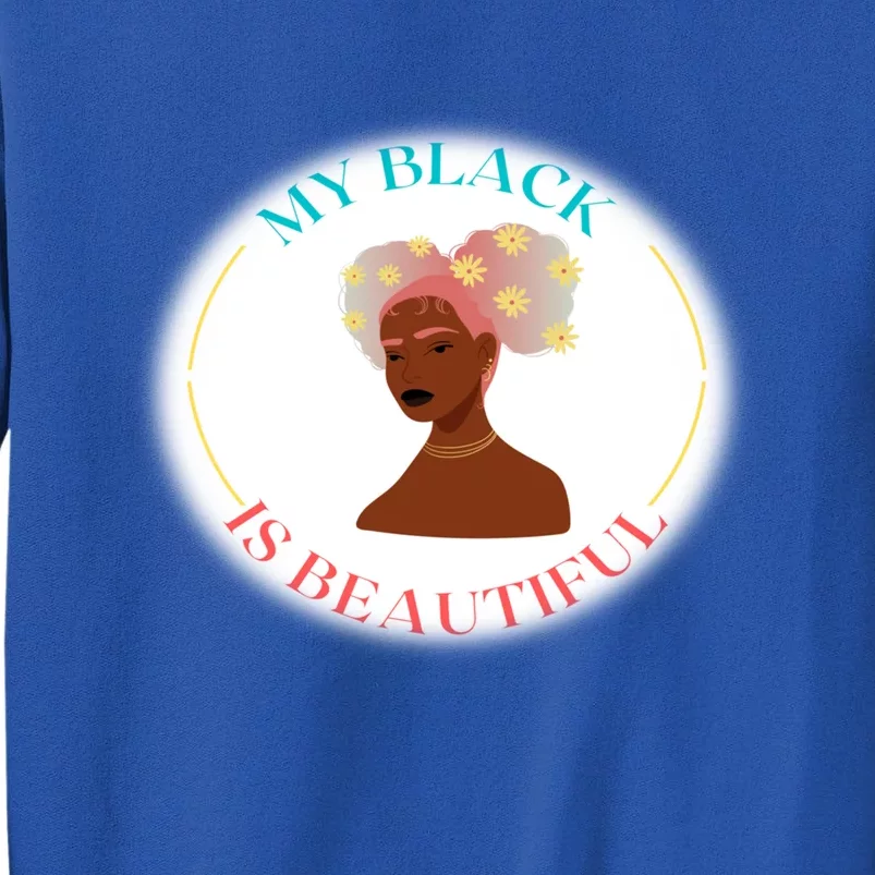 My Black Is Beautiful Gift Sweatshirt