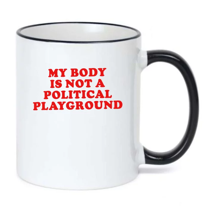 My Body Is Not A Political Playground Black Color Changing Mug