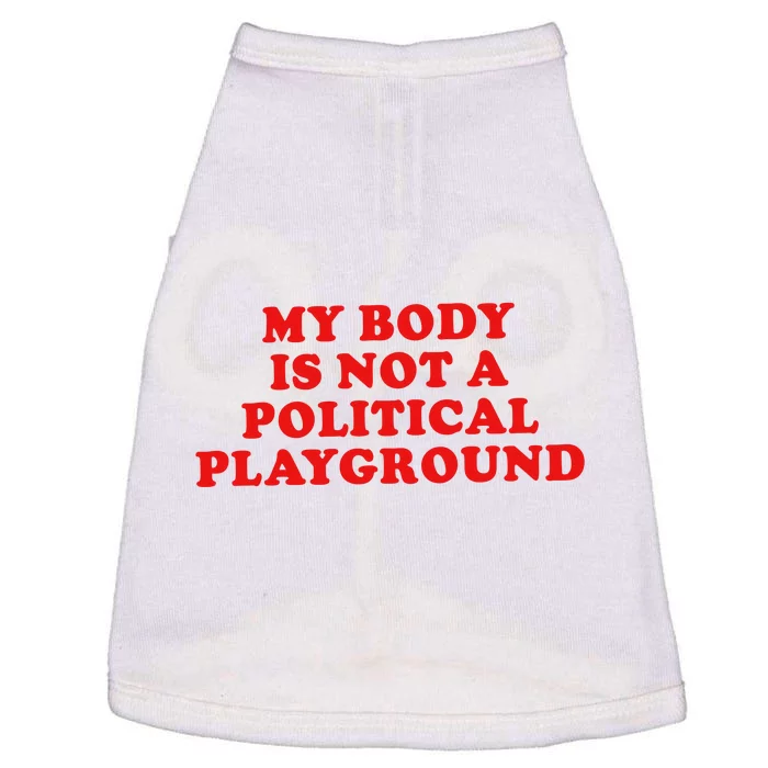 My Body Is Not A Political Playground Doggie Tank