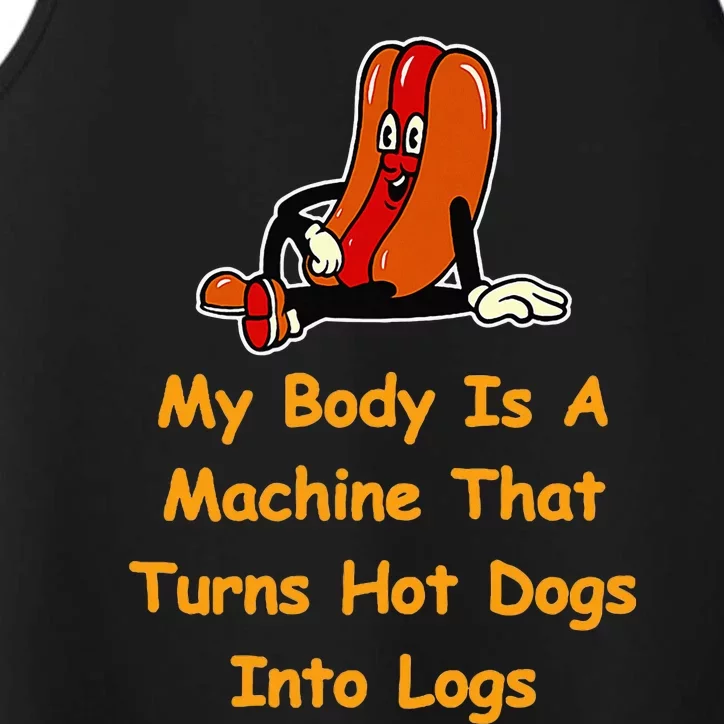 My Body Is A Machine That Turns Hotdogs Into Hot Logs Performance Tank