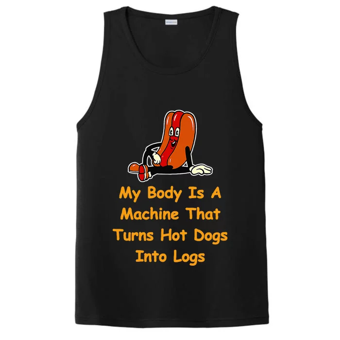 My Body Is A Machine That Turns Hotdogs Into Hot Logs Performance Tank