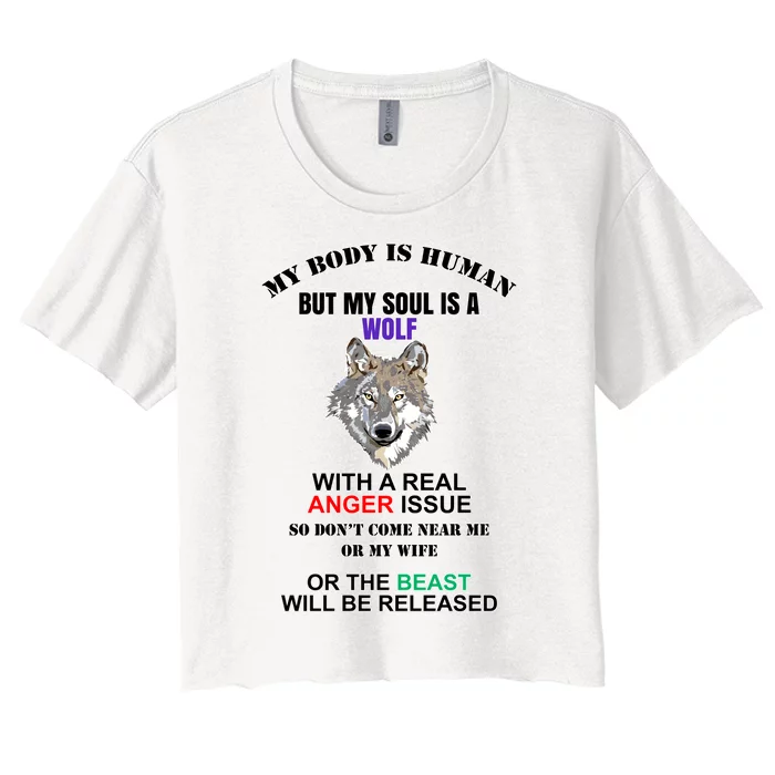 My Body Is Human But Soul Is A Wolf With A Real Anger Issue Women's Crop Top Tee