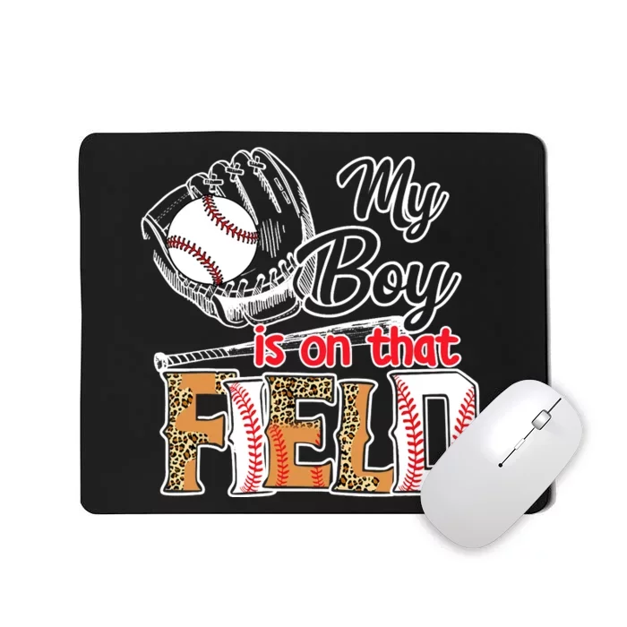 My Boy Is On That Field Baseball Leopard Mousepad