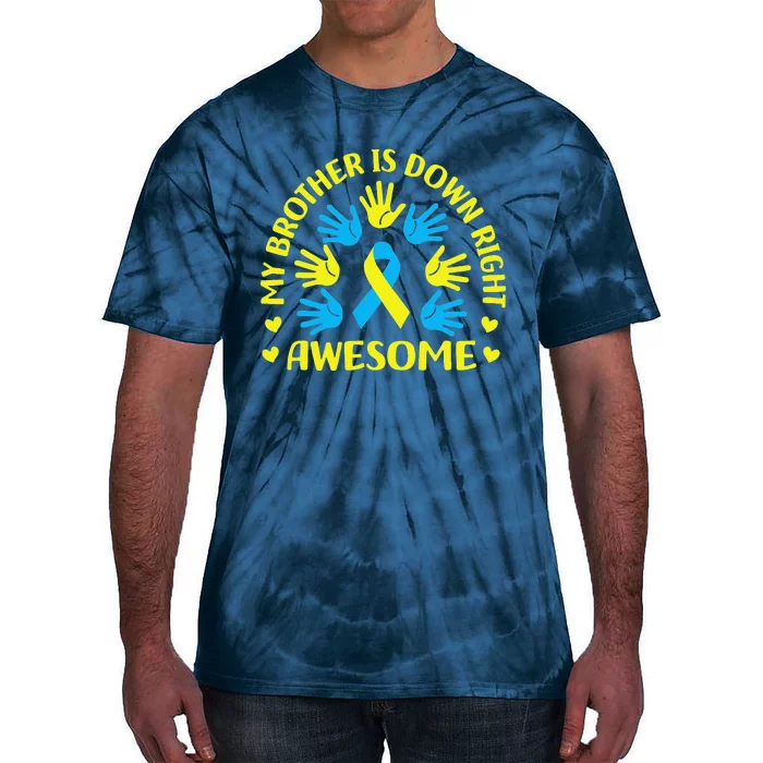 My Brother Is Down Right Awesome Down Syndrome Awareness Day Tie-Dye T-Shirt