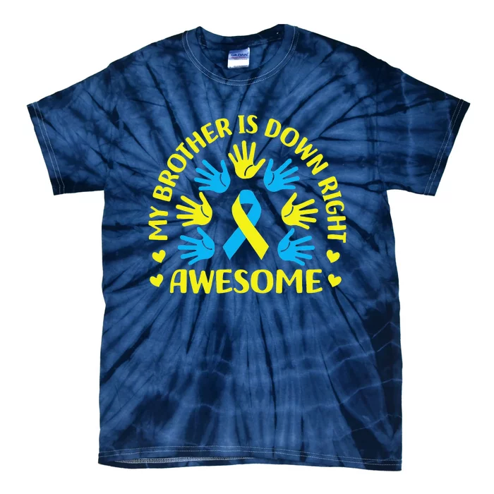 My Brother Is Down Right Awesome Down Syndrome Awareness Day Tie-Dye T-Shirt