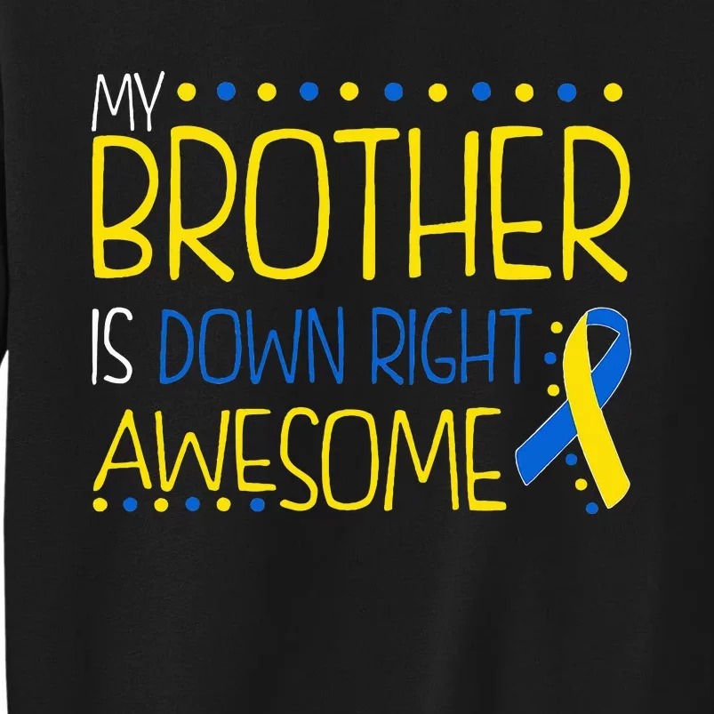 My Brother Is Down Right Awesome Down Syndrome Awareness Tall Sweatshirt