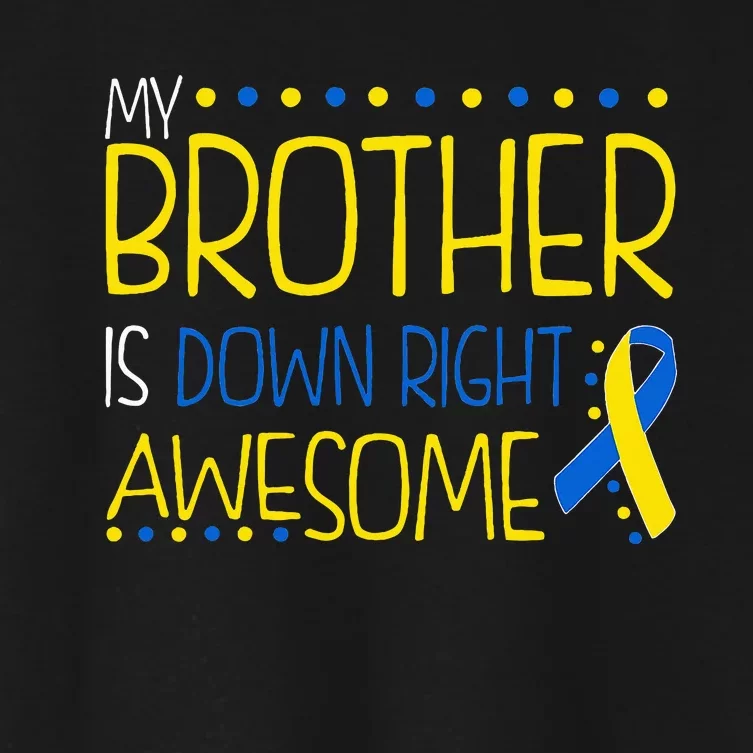 My Brother Is Down Right Awesome Down Syndrome Awareness Women's Crop Top Tee