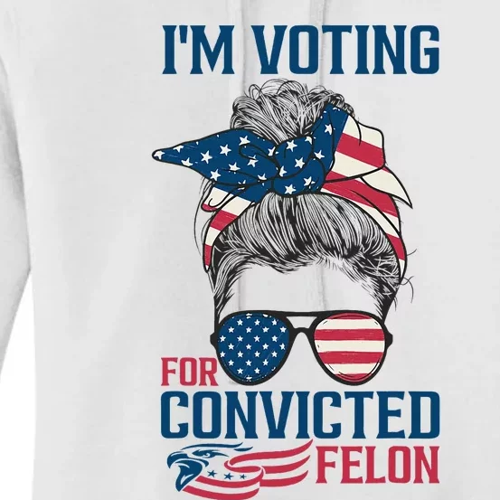 Messy Bun IM Voting For The Convicted Felon Women's Pullover Hoodie