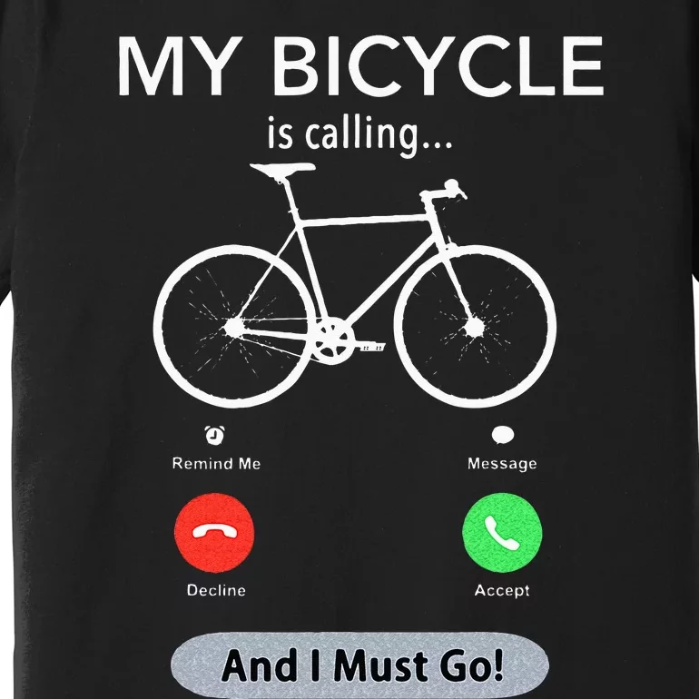 My Bicycle Is Calling Funny Cycling Premium T-Shirt