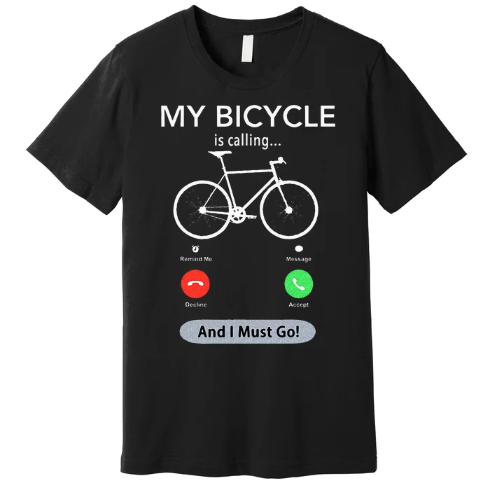 My Bicycle Is Calling Funny Cycling Premium T-Shirt