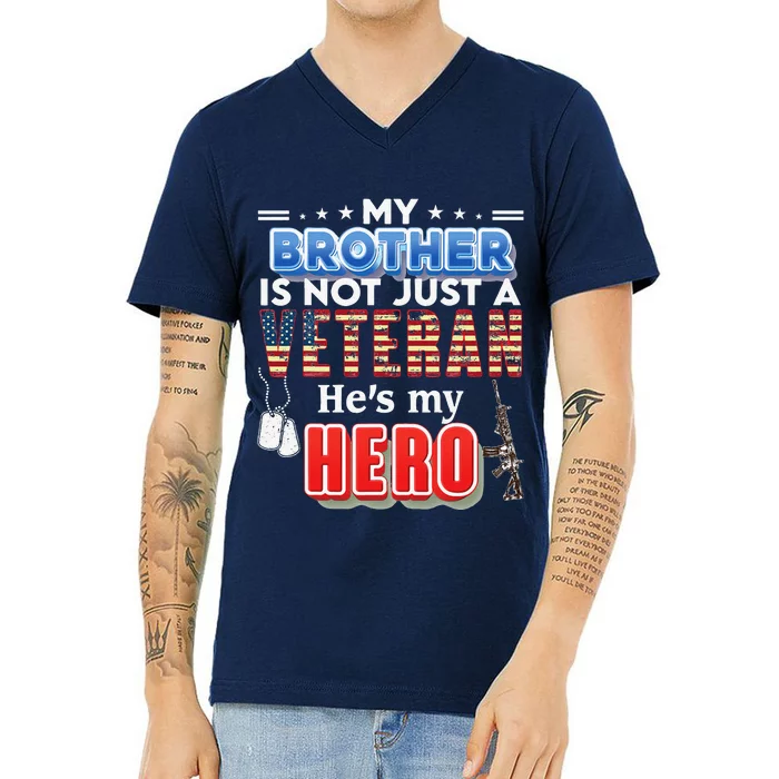 My Brother Is Not Just A Veteran He's My Hero Veteran Day V-Neck T-Shirt