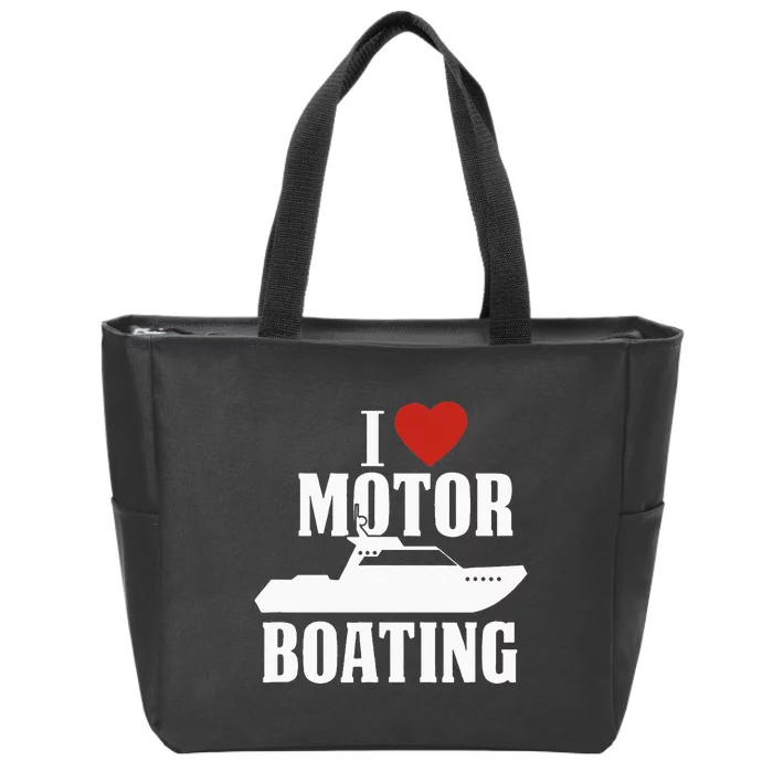 Motor Boating I Love Motor Boating Funny Boater Zip Tote Bag