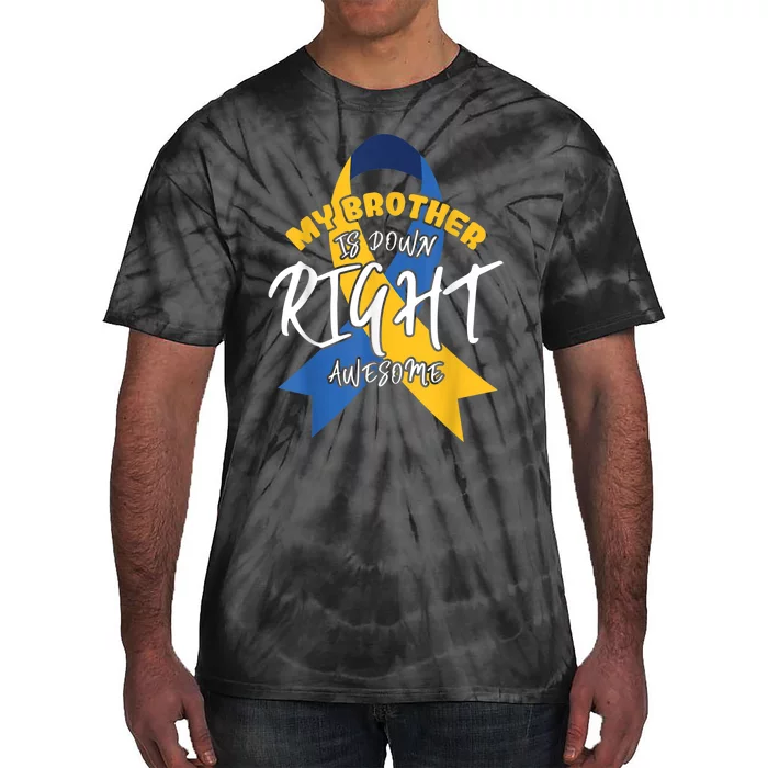 My Brother Is Down Right Awesome Down Syndrome Awareness Tie-Dye T-Shirt