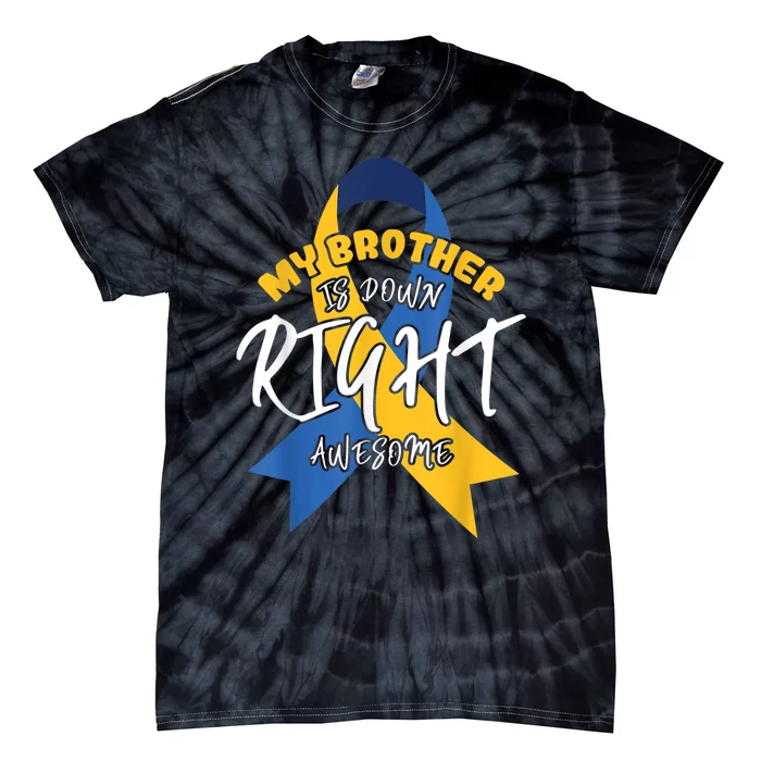 My Brother Is Down Right Awesome Down Syndrome Awareness Tie-Dye T-Shirt