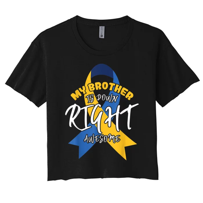 My Brother Is Down Right Awesome Down Syndrome Awareness Women's Crop Top Tee