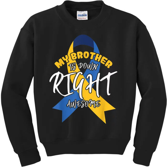 My Brother Is Down Right Awesome Down Syndrome Awareness Kids Sweatshirt