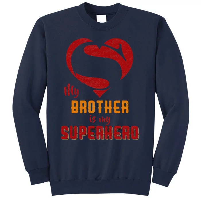 My Brother Is Superhero Gift Mother Father Day Tall Sweatshirt