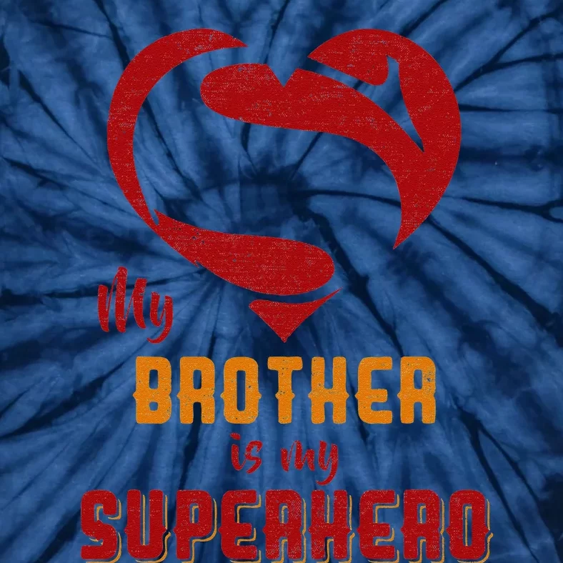 My Brother Is Superhero Gift Mother Father Day Tie-Dye T-Shirt