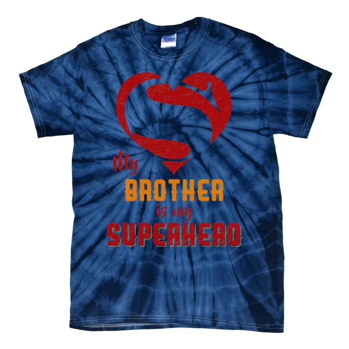 My Brother Is Superhero Gift Mother Father Day Tie-Dye T-Shirt