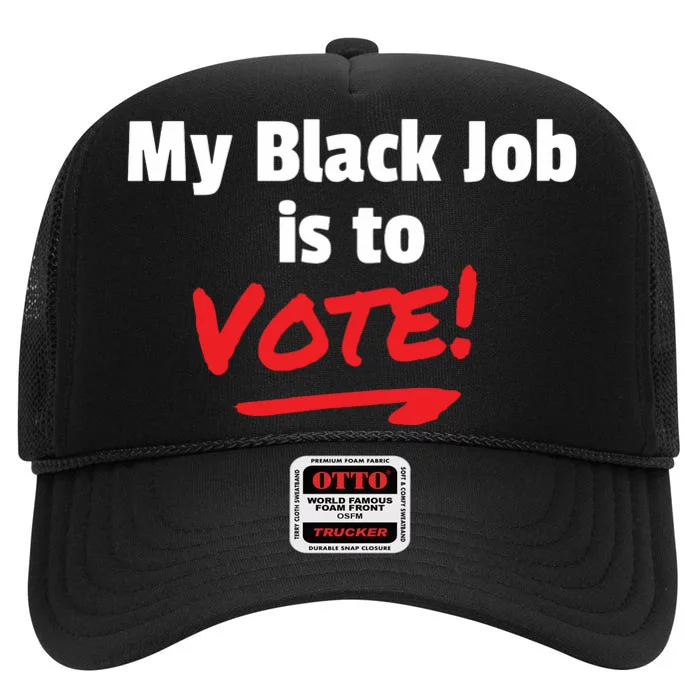 My Black Job Is To Vote High Crown Mesh Trucker Hat