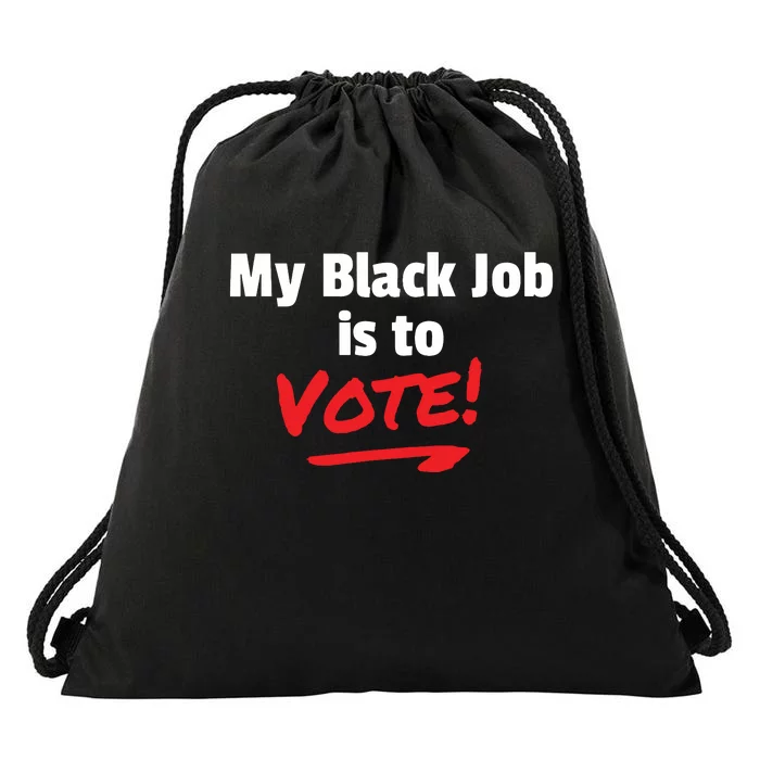 My Black Job Is To Vote Drawstring Bag