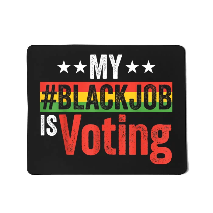 My Black Job Is Voting Election 2024 My Black Job Is Voting Mousepad