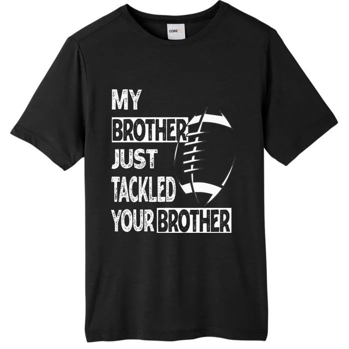 My Brother Just Tackled Your Brother Football Funny ChromaSoft Performance T-Shirt