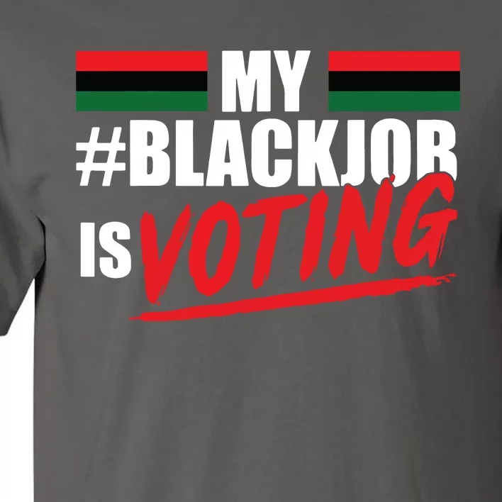 My Black Job Is Voting Tall T-Shirt