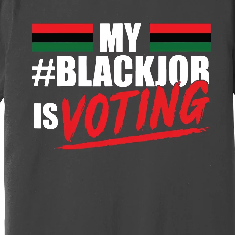 My Black Job Is Voting Premium T-Shirt