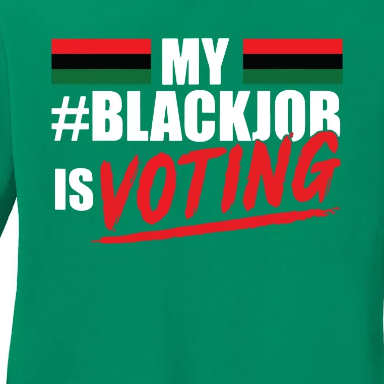 My Black Job Is Voting Ladies Long Sleeve Shirt