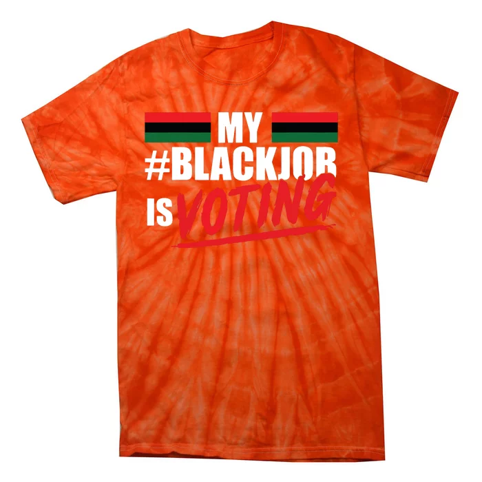 My Black Job Is Voting Tie-Dye T-Shirt