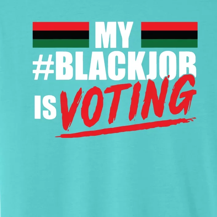 My Black Job Is Voting ChromaSoft Performance T-Shirt