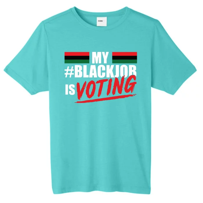 My Black Job Is Voting ChromaSoft Performance T-Shirt