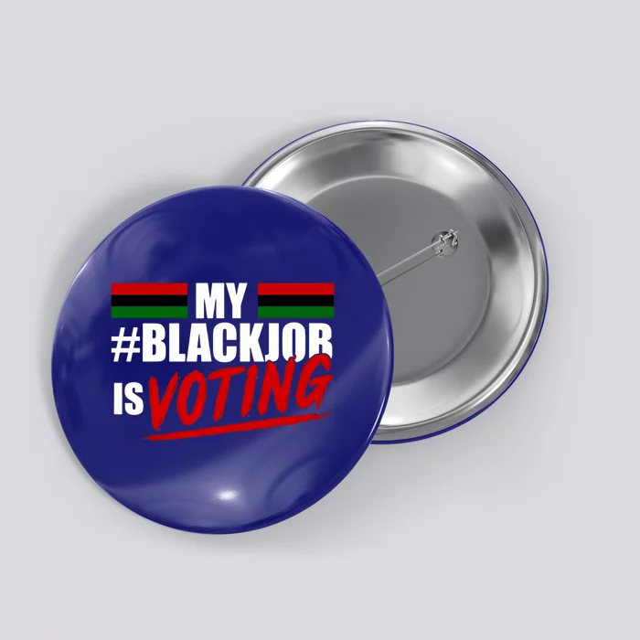 My Black Job Is Voting Button