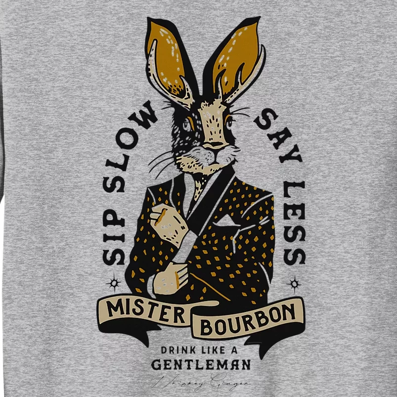 Mister Bourbon Jackalope Drink Like A Gentleman Sip Slow Tall Sweatshirt