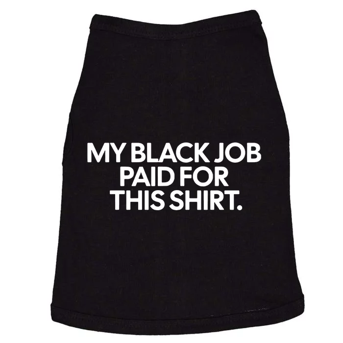 My Black Job Paid For This Shirts Doggie Tank