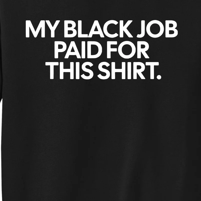 My Black Job Paid For This Shirts Sweatshirt