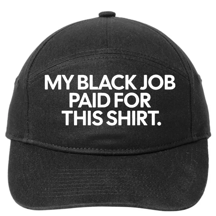 My Black Job Paid For This Shirts 7-Panel Snapback Hat