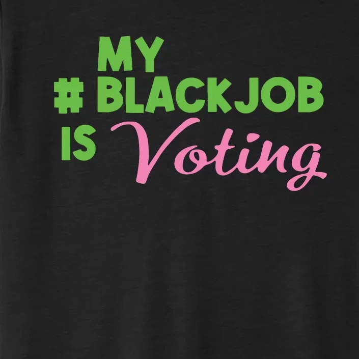 My Black Job Is Voting ChromaSoft Performance T-Shirt