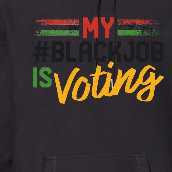 My Black Job Is Voting Election 2024 Gift Premium Hoodie